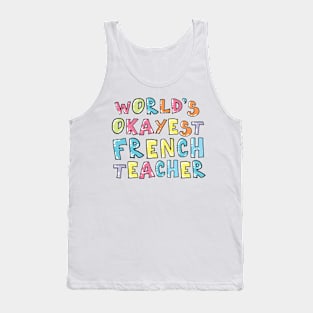 World's Okayest French Teacher Gift Idea Tank Top